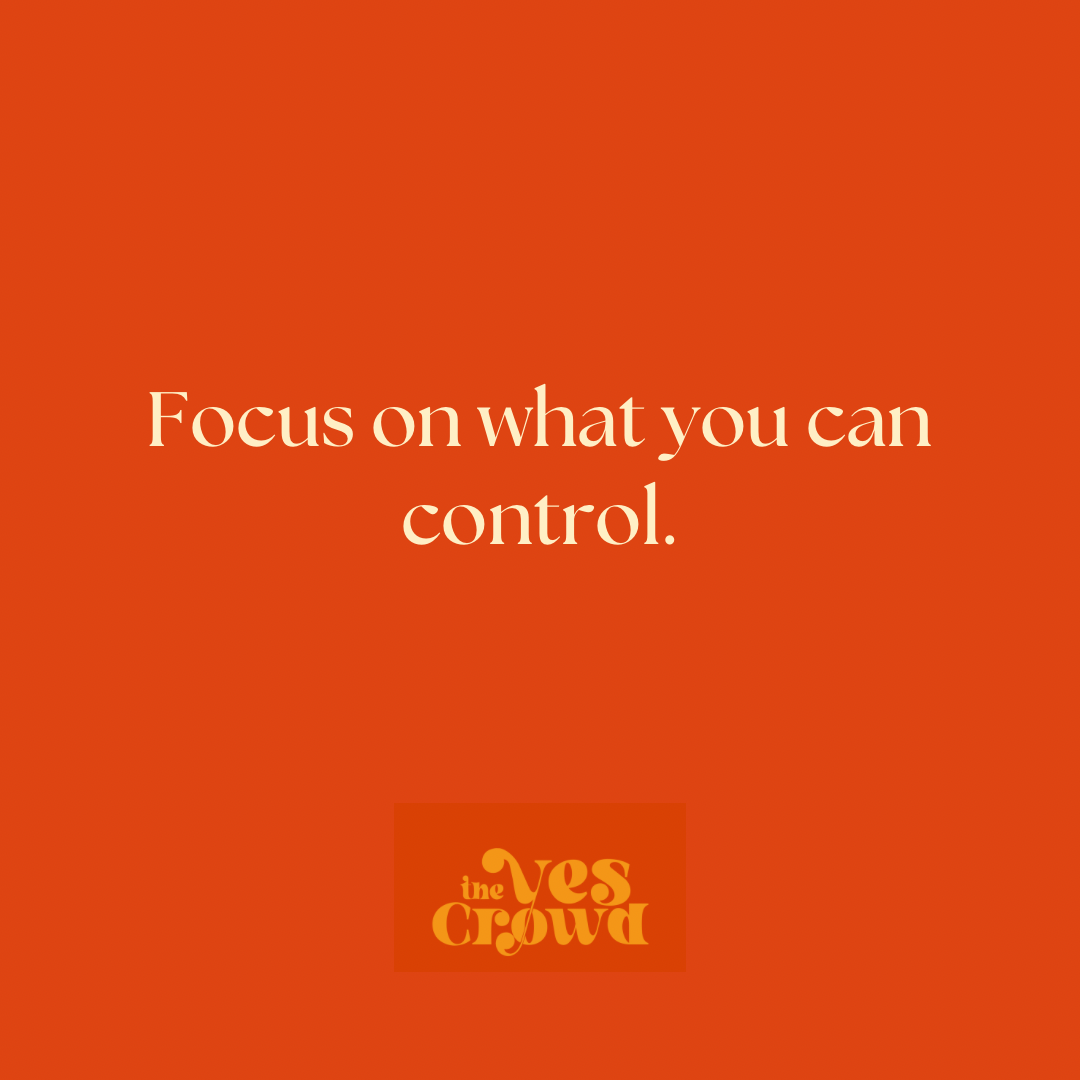Focus on what you can control