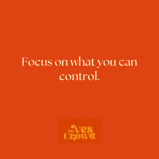 Focus on what you can control