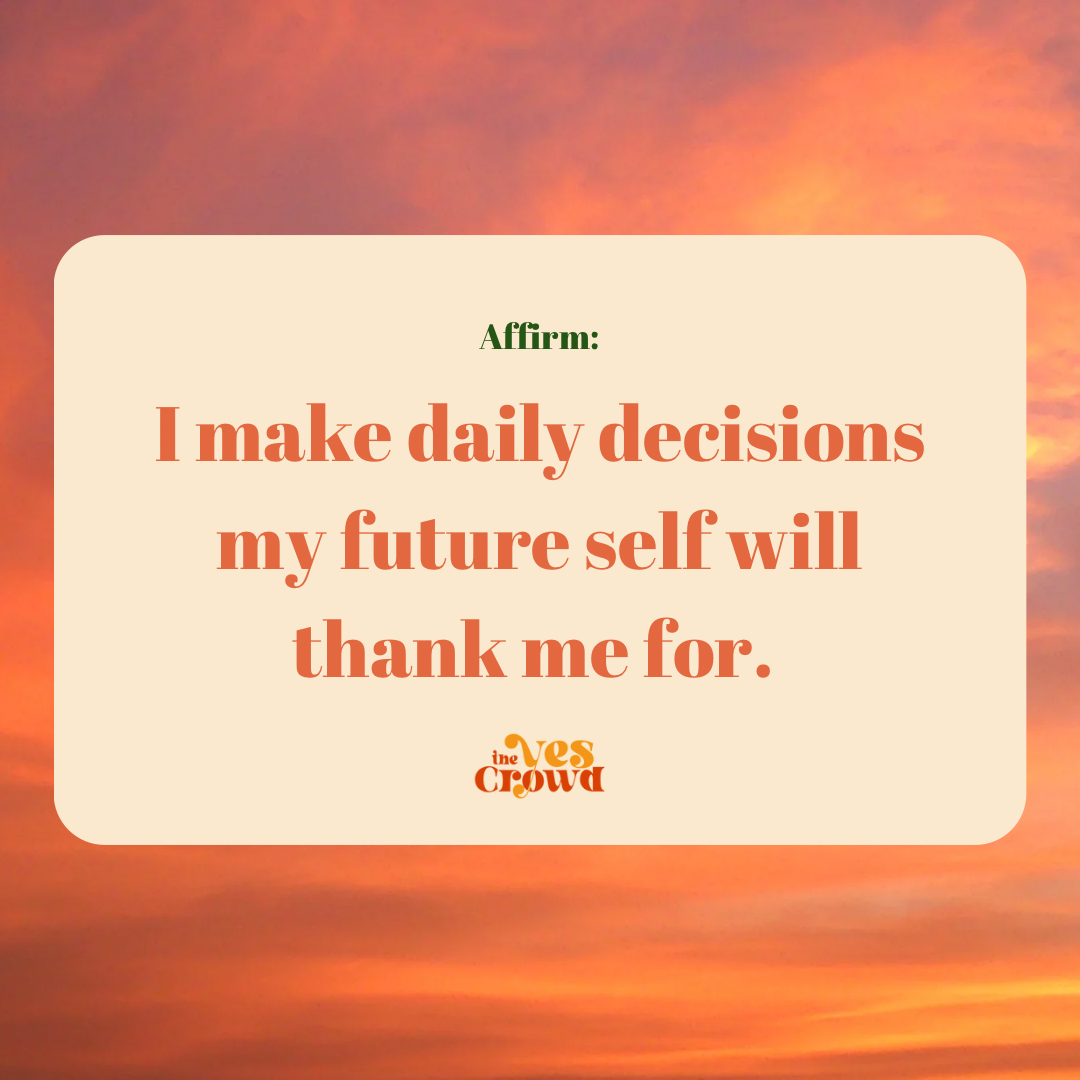 I am making decisions to benefit my future self